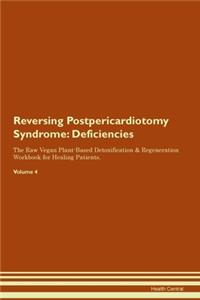 Reversing Postpericardiotomy Syndrome: Deficiencies The Raw Vegan Plant-Based Detoxification & Regeneration Workbook for Healing Patients.Volume 4