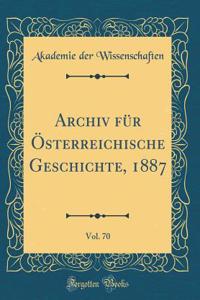 Archiv FÃ¼r Ã?sterreichische Geschichte, 1887, Vol. 70 (Classic Reprint)