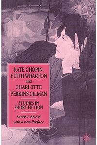 Kate Chopin, Edith Wharton and Charlotte Perkins Gilman