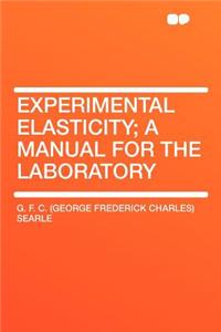 Experimental Elasticity; A Manual for the Laboratory