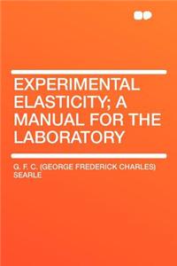Experimental Elasticity; A Manual for the Laboratory