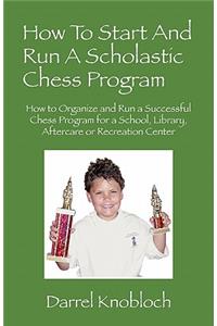 How To Start And Run A Scholastic Chess Program