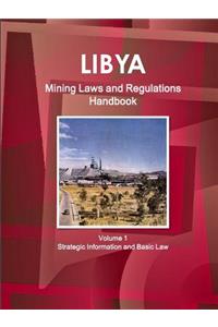 Libya Mining Laws and Regulations Handbook Volume 1 Strategic Information and Basic Law