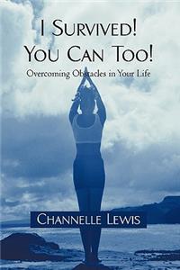 I Survived! You Can Too!