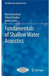 Fundamentals of Shallow Water Acoustics