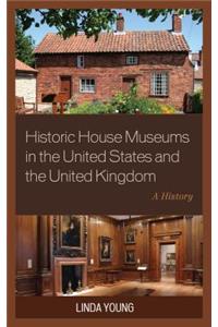 Historic House Museums in the United States and the United Kingdom