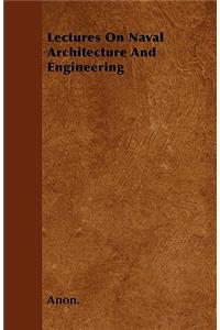 Lectures On Naval Architecture And Engineering