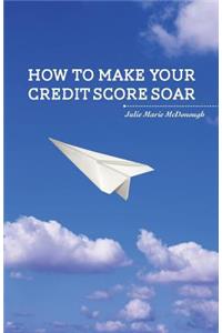 How to Make your Credit Score Soar