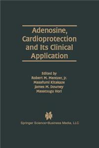 Adenosine, Cardioprotection and Its Clinical Application