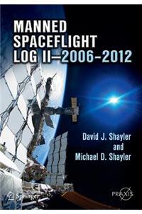 Manned Spaceflight Log II--2006-2012