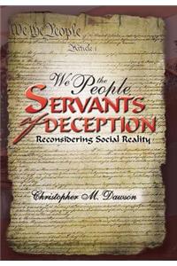 We the People, Servants of Deception: Reconsidering Social Reality