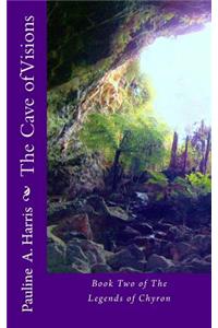 Cave of Visions: Book Three of The Legends of Chyron