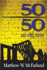 Fifty/Fifty and Other Stories
