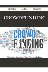 Crowdfunding 67 Success Secrets - 67 Most Asked Questions On Crowdfunding - What You Need To Know