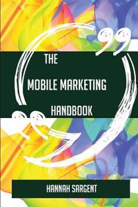 The Mobile Marketing Handbook - Everything You Need to Know about Mobile Marketing