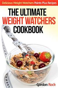 The Ultimate Weight Watchers Cookbook: Delicious Weight Watchers Points Plus Recipes