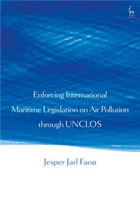 Enforcing International Maritime Legislation on Air Pollution Through Unclos