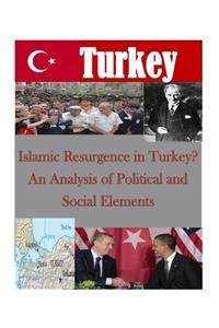 Islamic Resurgence in Turkey? An Analysis of Political and Social Elements