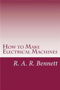 How to Make Electrical Machines