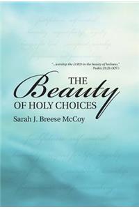 Beauty of Holy Choices