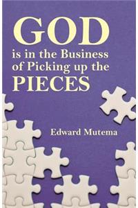 God is in the Business of Picking up the Pieces