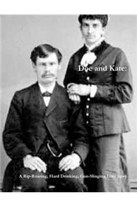 Doc and Kate: A rip roaring, hard drinking, gun slinging love story