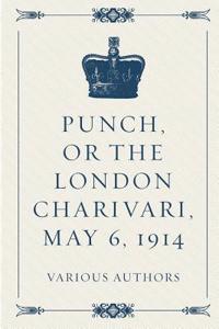 Punch, or the London Charivari, May 6, 1914