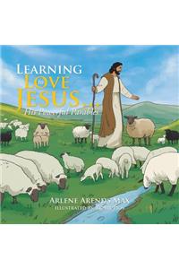 Learning to Love Jesus . . .