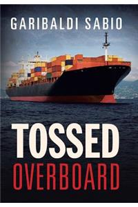 Tossed Overboard