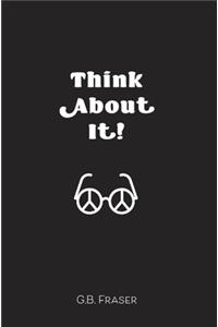 Think About It!