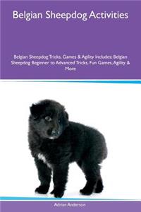 Belgian Sheepdog Activities Belgian Sheepdog Tricks, Games & Agility Includes