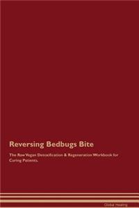 Reversing Bedbugs Bite The Raw Vegan Detoxification & Regeneration Workbook for Curing Patients