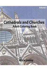 Cathedrals and Churches: Adult Coloring Book, Volume 1