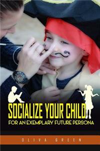 Socialize Your Child: For an Exemplary Future Persona