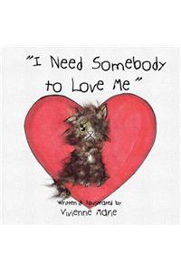 I Need Somebody to Love Me
