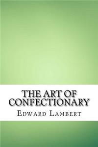 The Art of Confectionary