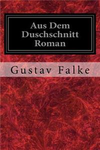 Aus Dem Duschschnitt Roman