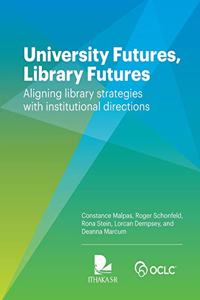 University Futures, Library Futures: Aligning library strategies with institutional directions