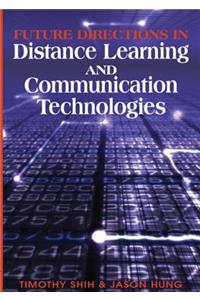 Future Directions in Distance Learning and Communication Technologies