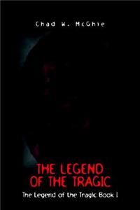 The Legend of the Tragic: The Legend of the Tragic Book I
