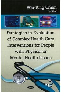 Strategies in Evaluation of Complex Health Care Interventions for People with Physical or Mental Health Issues