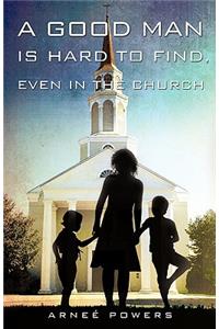 A Good Man Is Hard to Find, Even in the Church