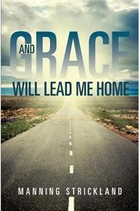And Grace Will Lead Me Home