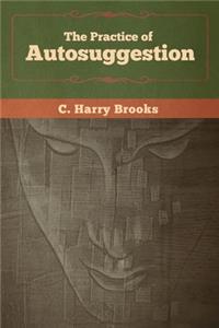 The Practice of Autosuggestion