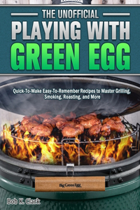 The Unofficial Playing With Big Green Egg