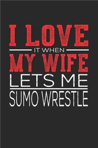 I Love It When My Wife Lets Me Sumo Wrestle