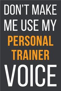 Don't Make Me Use My Personal Trainer Voice