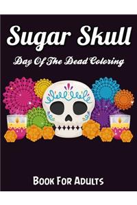 Sugar Skulls Day Of The Dead Coloring Book For Adults