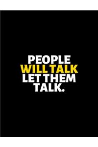 People Will Talk Let Them Talk