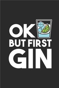 Ok But First Gin